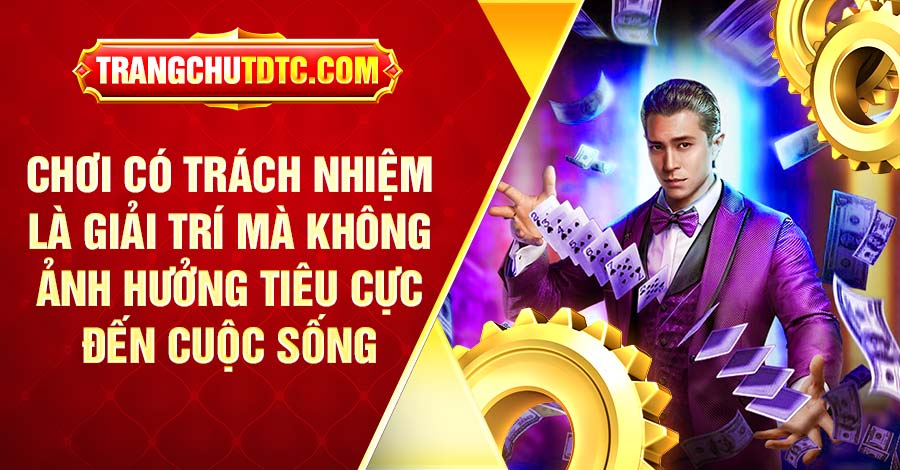 Chơi có trách nhiệm là giải trí mà không ảnh hưởng tiêu cực đến cuộc sống