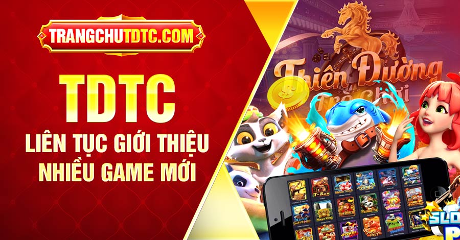 TDTC liên tục giới thiệu nhiều game mới