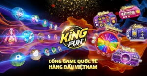 Cổng game đổi thưởng Kingfun