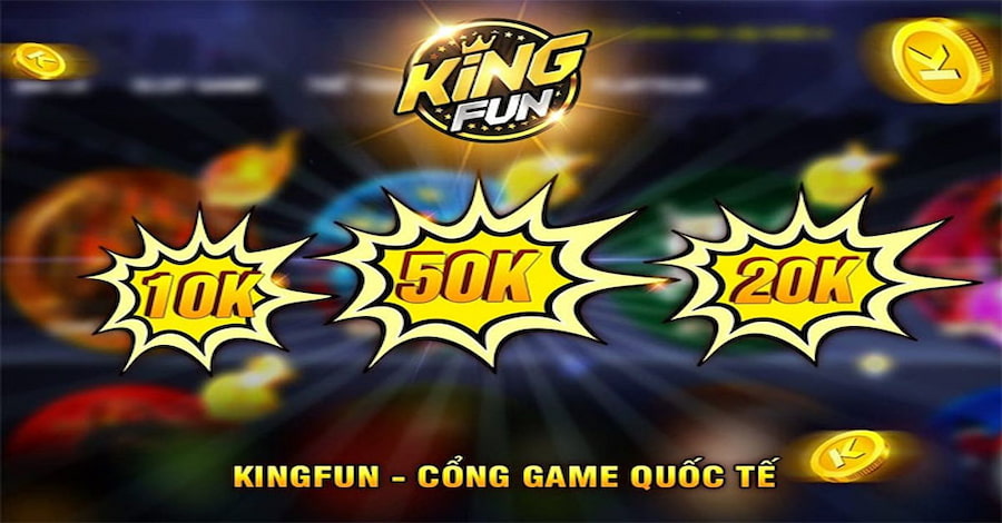 Những ưu đãi nổi bật tại cổng game Kingfun